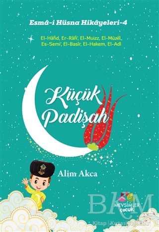 Küçük Padişah - Esma-i Hüsna Hikayeleri - 4 - Mevsimler Kitap
