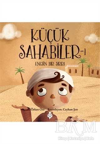 Küçük Sahabiler 1: Enes`in Bir Sırrı - Uğurböceği Yayınları