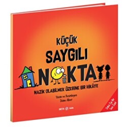 Küçük Saygılı Nokta - Nazik Olabilmek Üzerine Bir Hikaye - Beta Kids