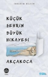 Küçük Şehrin Büyük Hikayesi Akçakoca - Mat Kitap