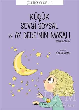 Küçük Sevgi Soysal ve Ay Dede’nin Masalı - Tefrika Yayınları