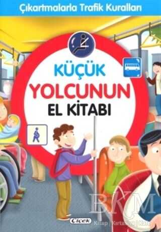 Küçük Yolcunun El Kitabı - Çıkartmalarla Trafik Kuralları - Çiçek Yayıncılık