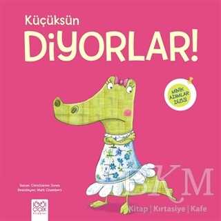 Küçüksün Diyorlar! - 1001 Çiçek Kitaplar