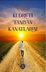 Kudreti Tanıyan Kanatlarım - Elpis Yayınları