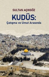 Kudüs: Çatışma ve Umut Arasında - Akıl Fikir Yayınları