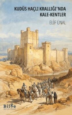 Kudüs Haçlı Krallığı`nda Kale-Kentler - 1
