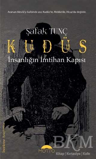 Kudüs - İnsanlığın İmtihan Kapısı - Motto Yayınları