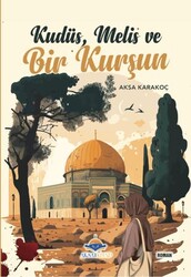 Kudüs, Melis ve Bir Kurşun - Aksa Kitap