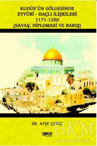 Kudüs’ün Gölgesinde Eyyübi - Haçlı İlişkileri 1171-1250 - Gece Kitaplığı