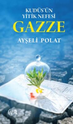 Kudüs’ün Yitik Nefesi Gazze - 1