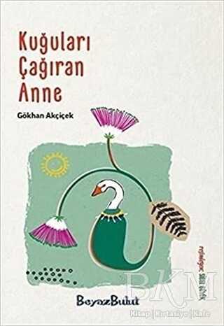 Kuğuları Çağıran Anne - Beyaz Bulut Kitap