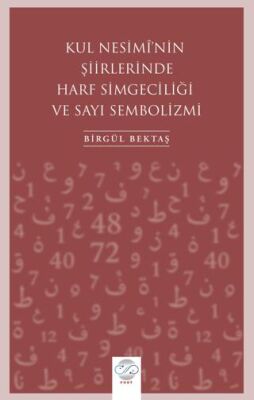Kul Nesimi`nin Şiirlerinde Harf Simgeciliği ve Sayı Sembolizmi - 1