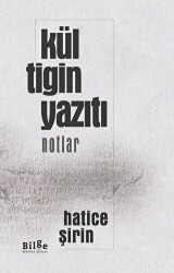 Kül Tigin Yazıtı - Notlar - Bilge Kültür Sanat