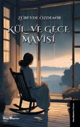 Kül ve Gece Mavisi - Kitap Müptelası Yayınları