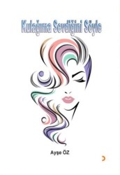 Kulağıma Sevdiğini Söyle - Cinius Yayınları