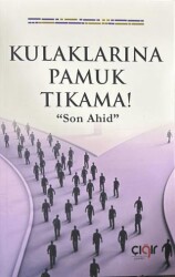 Kulaklarına Pamuk Tıkama! Son Ahid - Çığır Yayınları