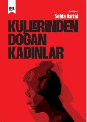 Küllerinden Doğan Kadınlar - Biz Kitap