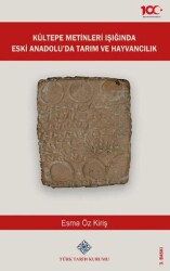 Kültepe Metinleri Işığında Eski Anadolu`da Tarım ve Hayvancılık - Türk Tarih Kurumu Yayınları