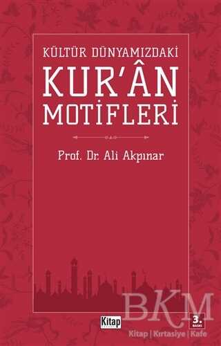 Kültür Dünyamızdaki Kur`an Motifleri - Kitap Dünyası Yayınları