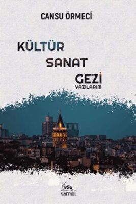 Kültür-Sanat-Gezi Yazılarım - 1