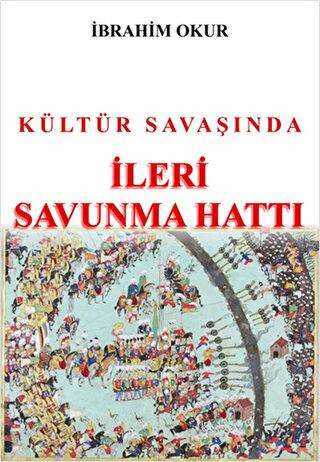 Kültür Savaşında İleri Savunma Hattı - Okursoy Kitapları