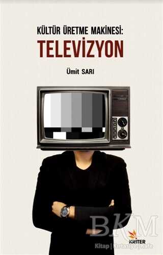 Kültür Üretme Makinesi: Televizyon - Kriter Yayınları