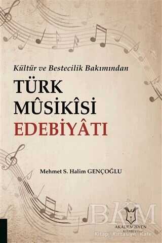 Kültür ve Bestecilik Bakımından Türk Musikisi Edebiyatı - Akademisyen Kitabevi