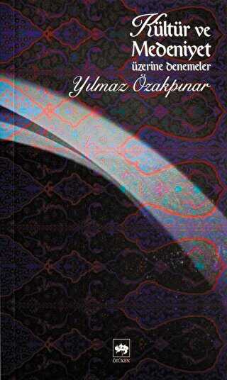 Kültür ve Medeniyet Üzerine Denemeler - Ötüken Neşriyat