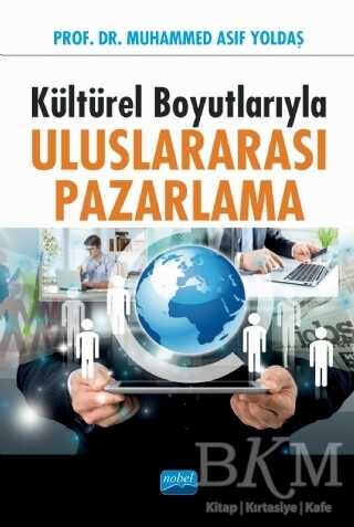 Kültürel Boyutlarıyla Uluslararası Pazarlama - Nobel Akademik Yayıncılık