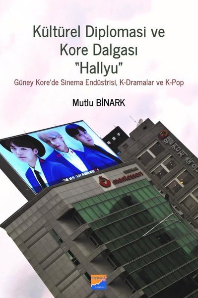 Kültürel Diplomasi ve Kore Dalgası Hallyu - Siyasal Kitabevi - Akademik Kitaplar