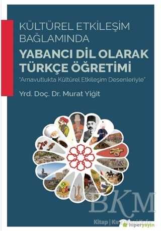 Kültürel Etkileşim Bağlamında Yabancı Dil Olarak Türkçe Öğretimi - Hiperlink Yayınları