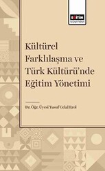 Kültürel Farklılaşma ve Türk Kültüründe Eğitim Yönetimi - Eğitim Yayınevi - Bilimsel Eserler