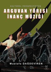 Kültürel Perspektiften Arguvan Yöresi İnanç Müziği - Akademisyen Kitabevi