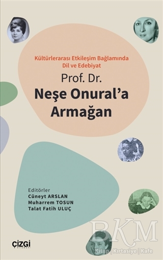 Kültürlerarası Etkileşim Bağlamında Dil ve Edebiyat - Prof. Dr. Neşe Onural`a Armağan - Çizgi Kitabevi Yayınları