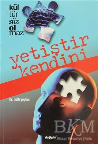 Kültürsüz Olmaz - Yetiştir Kendini - Değişim Yayınları