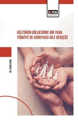 Kültürün Gölgesinde Bir Yuva Türkiye’de Koruyucu Aile Gerçeği - 1