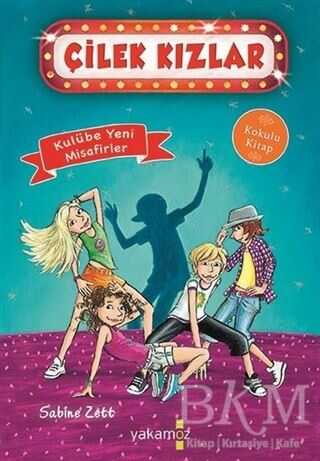 Kulübe Yeni Misafirler - Çilek Kızlar 3 - Yakamoz Yayınevi