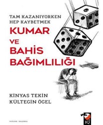 Kumar ve Bahis Bağımlılığı - IQ Kültür Sanat Yayıncılık