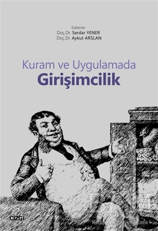 Kuram ve Uygulamada Girişimcilik - Çizgi Kitabevi Yayınları