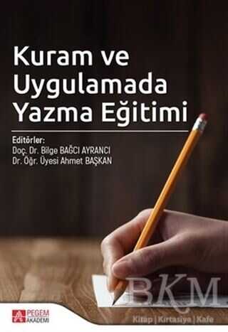 Kuram ve Uygulamada Yazma Eğitimi - Pegem Akademi Yayıncılık