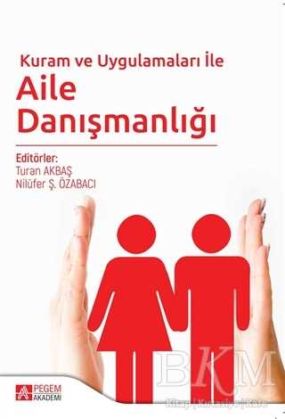 Kuram ve Uygulamaları ile Aile Danışmanlığı - Pegem Akademi Yayıncılık