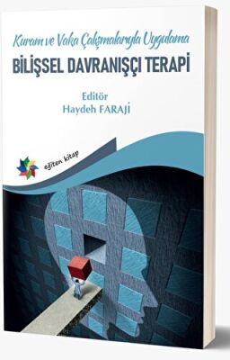 Kuram Ve Vaka Çalışmalarıyla Uygulama - Bilişsel Davranışçı Terapi - 1