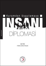 Kuramdan Uygulamaya İnsani Diplomasi - Kızılay Kültür ve Sanat Yayınları