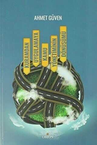 Kuramdan Uygulamaya Kamu Yönetiminin Dönüşümü - Orion Kitabevi