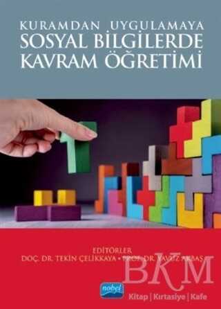 Kuramdan Uygulamaya Sosyal Bilgilerde Kavram Yönetimi - Nobel Akademik Yayıncılık