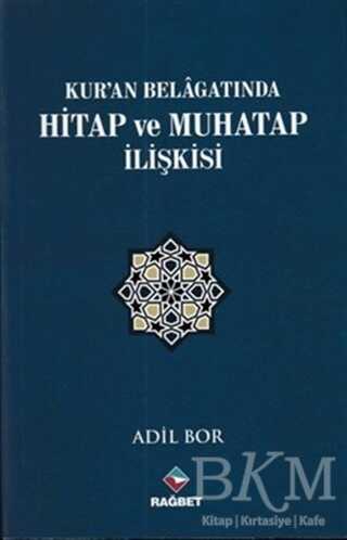Kur`an Belagatında Hitap ve Muhatap İlişkisi - Rağbet Yayınları