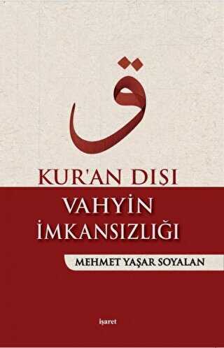 Kur`an Dışı Vahyin İmkansızlığı - İşaret Yayınları