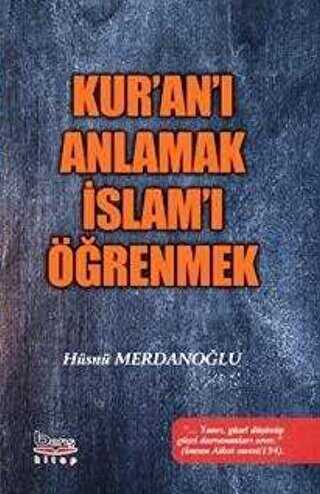 Kur`an-ı Anlamak İslam`ı Öğrenmek - Barış Kitap