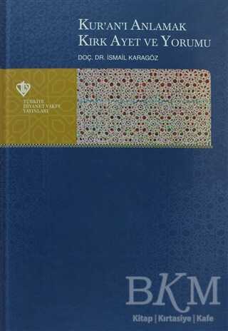 Kur`an-ı Anlamak Kırk Ayet ve Yorumu - Türkiye Diyanet Vakfı Yayınları