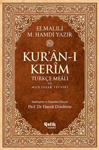 Kur’an-ı Kerim Türkçe Meali ve Muhtasar Tefsiri - Çelik Yayınevi